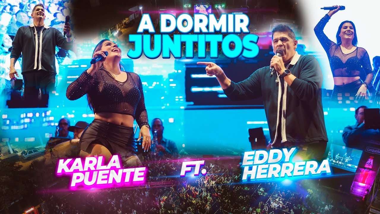 A Dormir Juntitos - Eddy Herrera Ft. Karla Puente - En Vivo Trujillo 2024