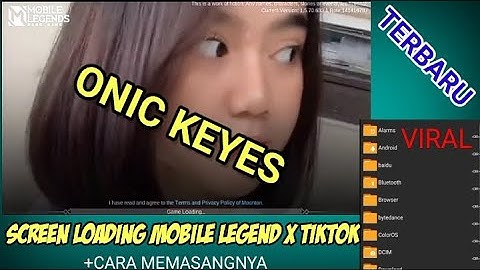 INTRO MOBILE LEGENDS X TIKTOX ONIC KEYES VERSI 1 CARA MEMGUBAH LOADING SCREEN MOBILE LEGENDS