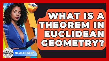 What Is A Theorem In Euclidean Geometry? - All About Geometry