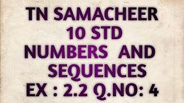 TN | SAMACHEER | 10TH STD | NUMBERS AND SEQUENCES | EXERCISE 2.2 | QUESTION NO. 4 |