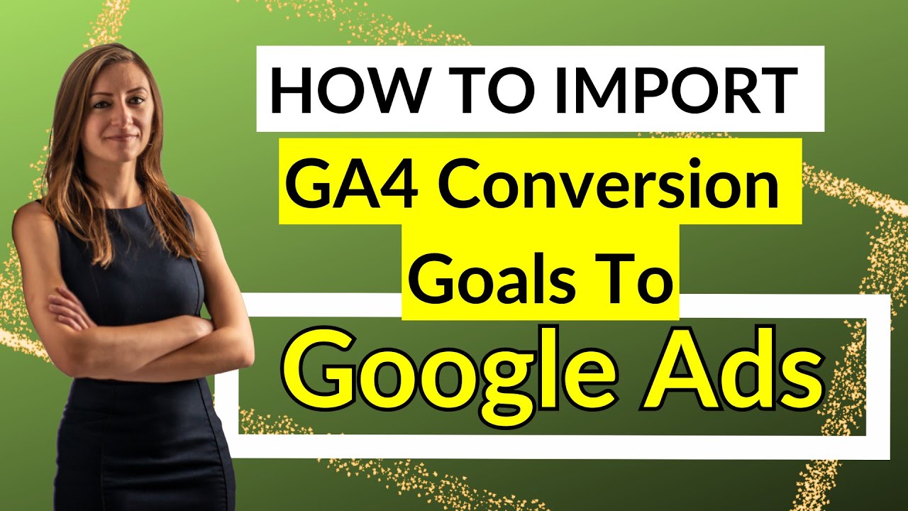 How To Import GA4 Conversion Goals To Google Ads - YouTube