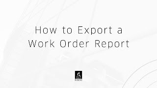 How to Export a Work Order Report