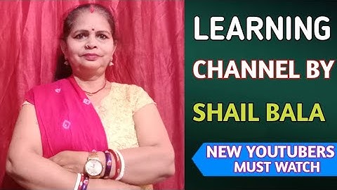 learning channel by SHAIL BALA