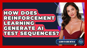 How Does Reinforcement Learning Generate AI Test Sequences? - Learning To Code With AI
