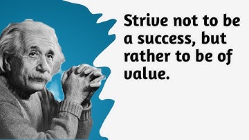 Albert Einstein motivational Quotes.Strive not to be a success, but rather to be of value.