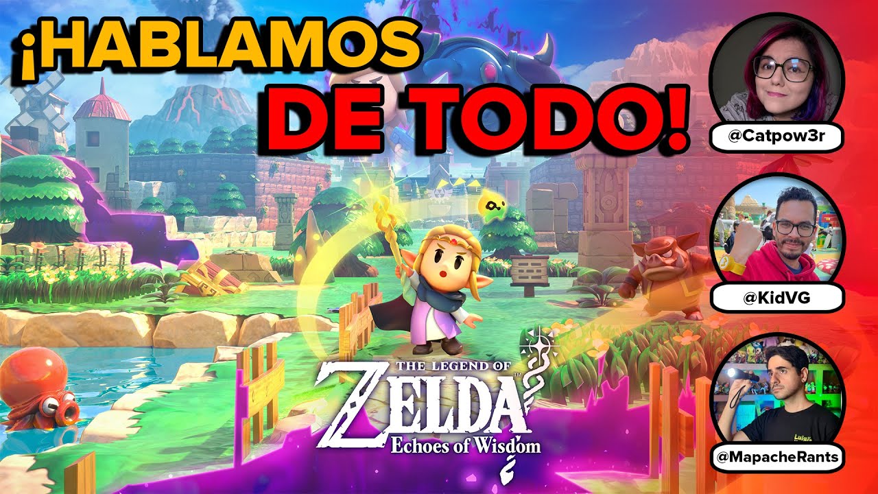 Hablando de Todo: Zelda Echoes of Wisdom - ft. @Catpow3r y @MapacheRants