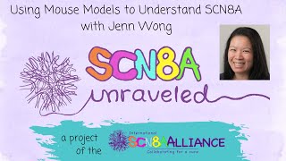 Using Mouse Models to Understand SCN8A - SCN8A Unraveled with Jennifer Wong