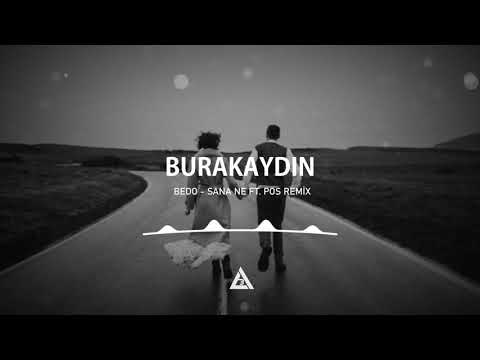 Bedo - Sana Ne Ft. Pos ( Burak Aydın Remix )