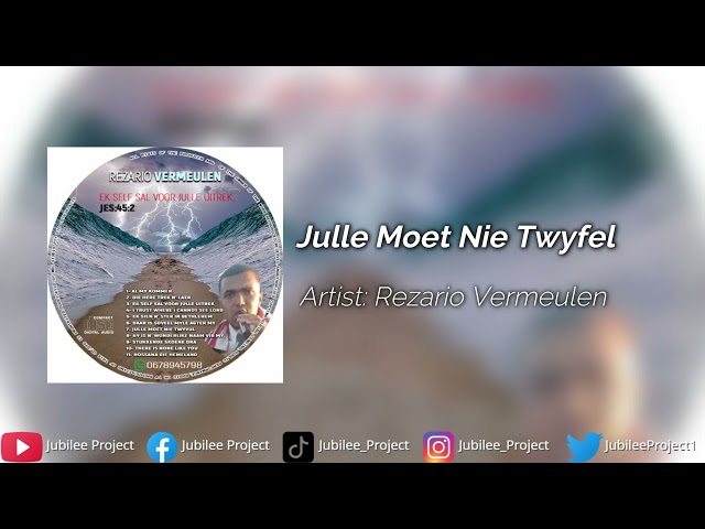 Rezario Vermeulen - Julle Moet Nie Twyfel class=