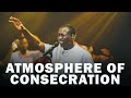 ATMOSHERE OF CONSECRATION | MIN.THEOPHILUS SUNDAY