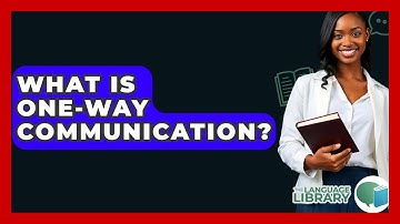 What Is One-way Communication? - The Language Library