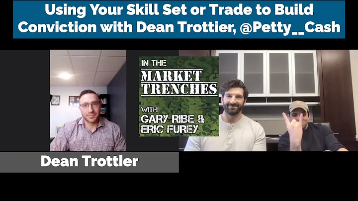 Using Your Skill Set or Trade to Build Conviction with Dean Trottier, @Petty__Cash