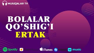 Bolalar Qo'shig'i - Ertak (Audio)