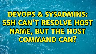 DevOps & SysAdmins: Ssh can't resolve host name, but the host command can? Wealth