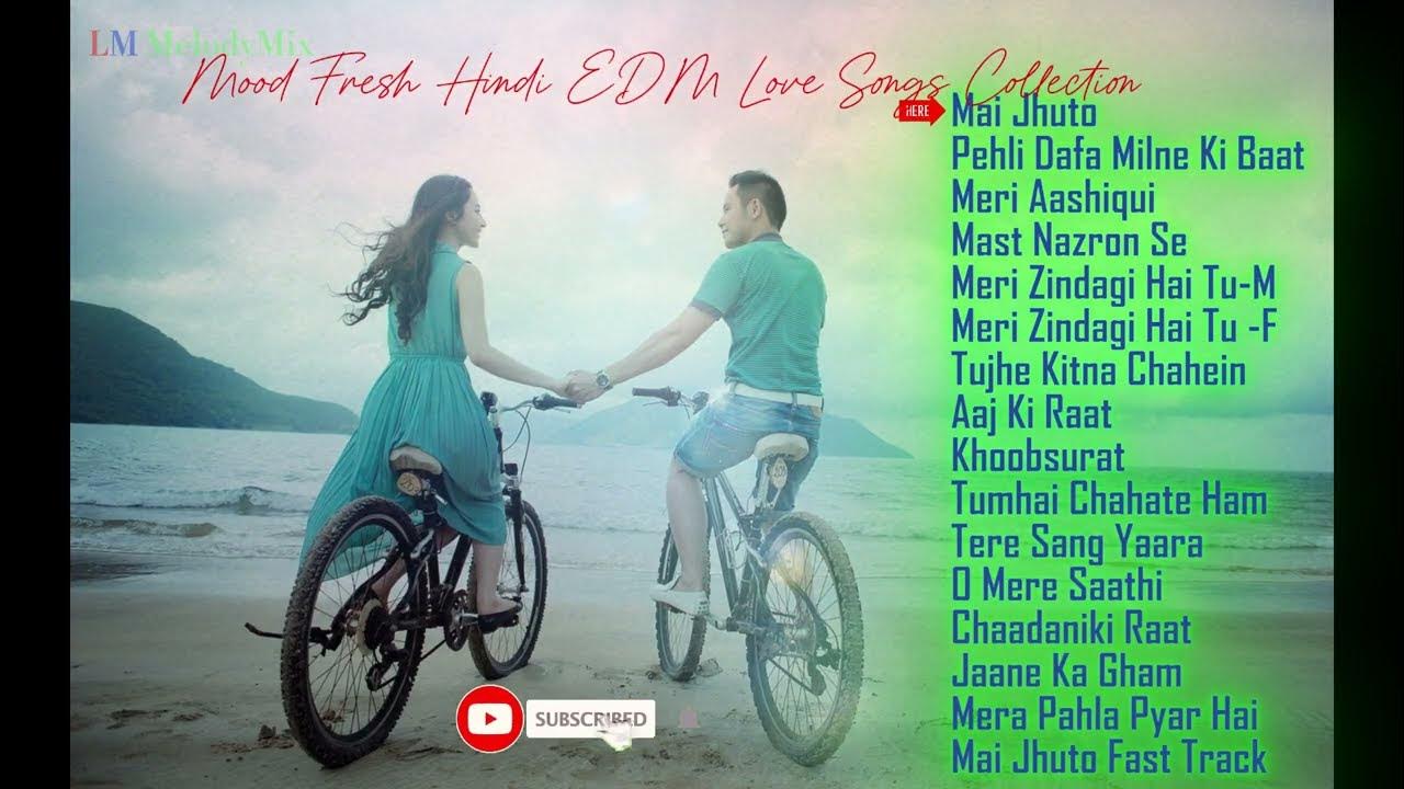 mood-refreshing-hindi-edm-love-songs-collection-romantic-hindi-songs