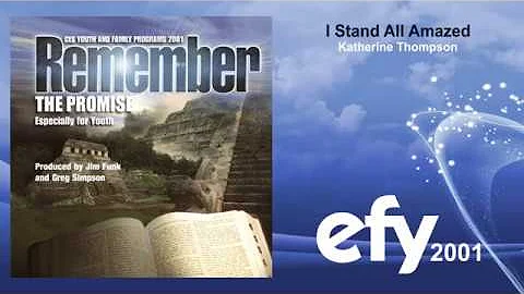 EFY 2001 - 02 I Stand All Amazed by Katherine Thom...