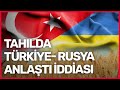 Rus Medyasından Kritik Türkiye İddiası: Ukrayna Tahılları İçin Anlaşma Sağlandı
