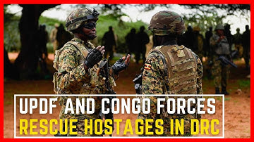 OPERATION SHUJAA: UPDF RESCUES ADF HOSTAGES IN DRC