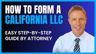 How to Start an LLC in California - Easy Step-By-Step Guide