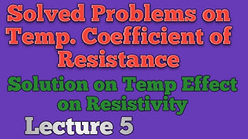Solved Problems on Temperature coefficient of Resistance || Solution Problems on Resistivity