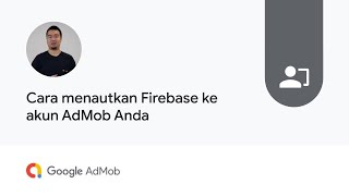 Cara menautkan Firebase ke akun AdMob Anda