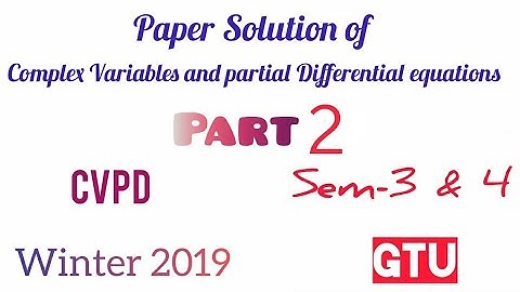 GTU Maths Paper Solution of Complex Variables and partial Differential equations (CVPD), Part-2