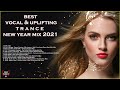 (New Year Mix 2021) Best Vocal & Uplifting Trance Top 50