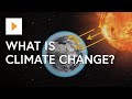 What is climate change explore the causes of climate change