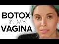 I Got Botox In My Vagina