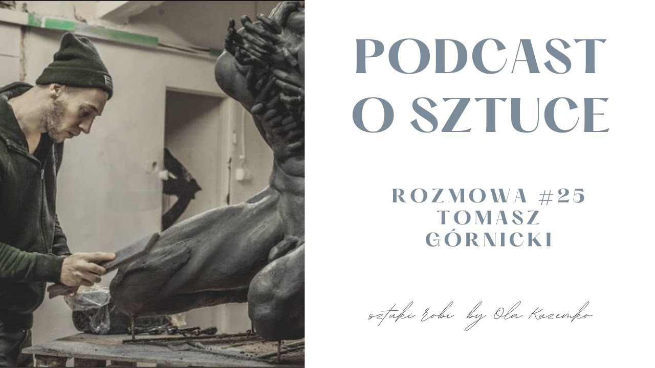 O PRACY RZEŹBIARZA. Tomasz Górnicki sztuki robi rozmowa #25 | podcast o sztuce