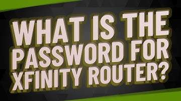 What is the password for Xfinity router?