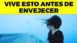 COSAS OBLIGATARIAS que debes hacer Antes De Envejecer