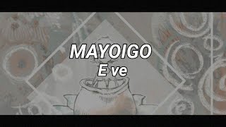 Eve - Mayoigo // 迷い子【 Romaji Lyrics 】