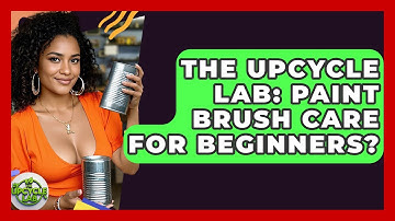 The Upcycle Lab: Paint Brush Care For Beginners? - The Upcycle Lab