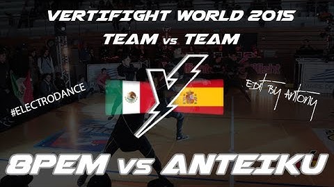 VERTIFIGHT WORLD 2015 | 1/4 Final | 8PEM (MEXICO) vs. ANTEIKU (SPAIN)