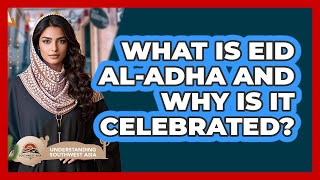 What Is Eid Aladha And Why Is It Celebrated