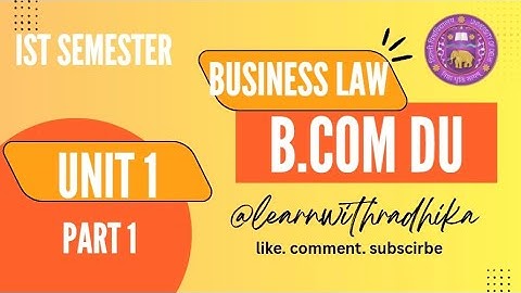 Business Law Unit 1: The Indian contract Act, 1872 Part 1 | DU | BCOM 1st sem