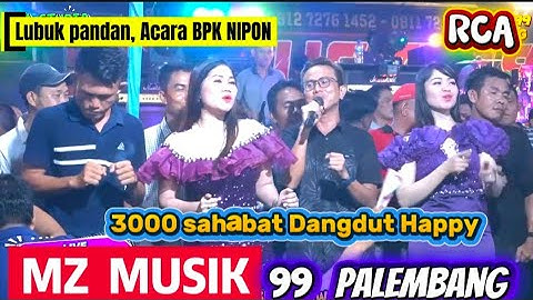 3000 sahabat dangdut  | MZ MUSIK 99 PALEMBANG | Acara BPK NIPON | LUBUK PANDAN