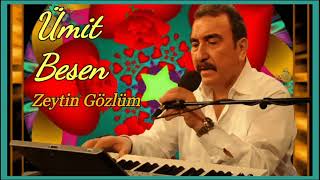 Ümit Besen - Zeytin Gözlüm