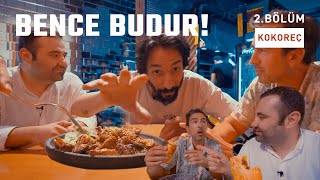 BENCE BUDUR ! | Kokoreç günü w/ Caner Özyurtlu (2. bölüm)