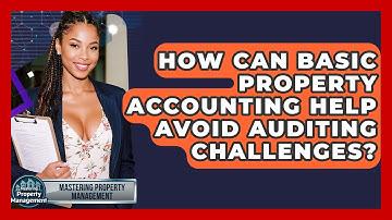 How Can Basic Property Accounting Help Avoid Auditing Challenges? - Mastering Property Management