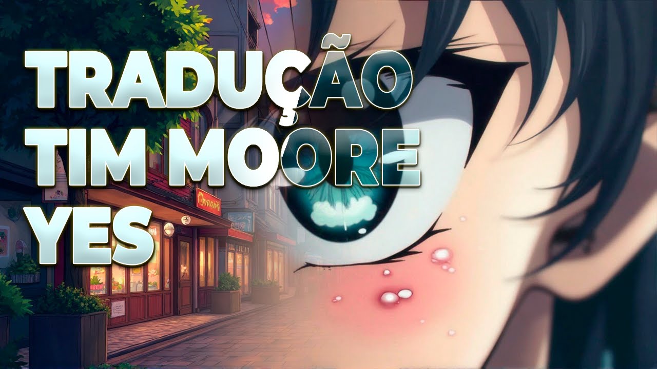 Tim Yes TRADUÇÃO - TIM MOORE - YES - YouTube