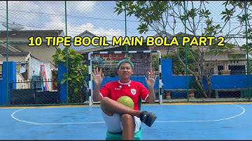 10 TIPE BOCIL MAIN BOLA PART 2