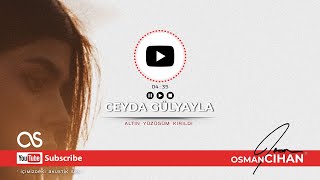 Ceyda GÜLYAYLA - Altın Yüzüğüm Kırıldı ( #osmancihan #ceydagülyayla ) Resimi