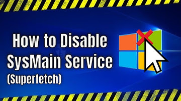 How to Disable SysMain (Superfetch) Service on Windows 10