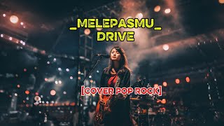 Melepasmudrive cover Pop Rock Aransemen Pop Rock Vokal Wanita
