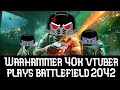 Warhammer 40k vtuber plays battlefield 2042 BULLS@#!