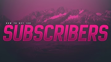 How To Get Your First 100 Subscribers On YouTube In LESS THAN 1 WEEK! 💯 (2017)