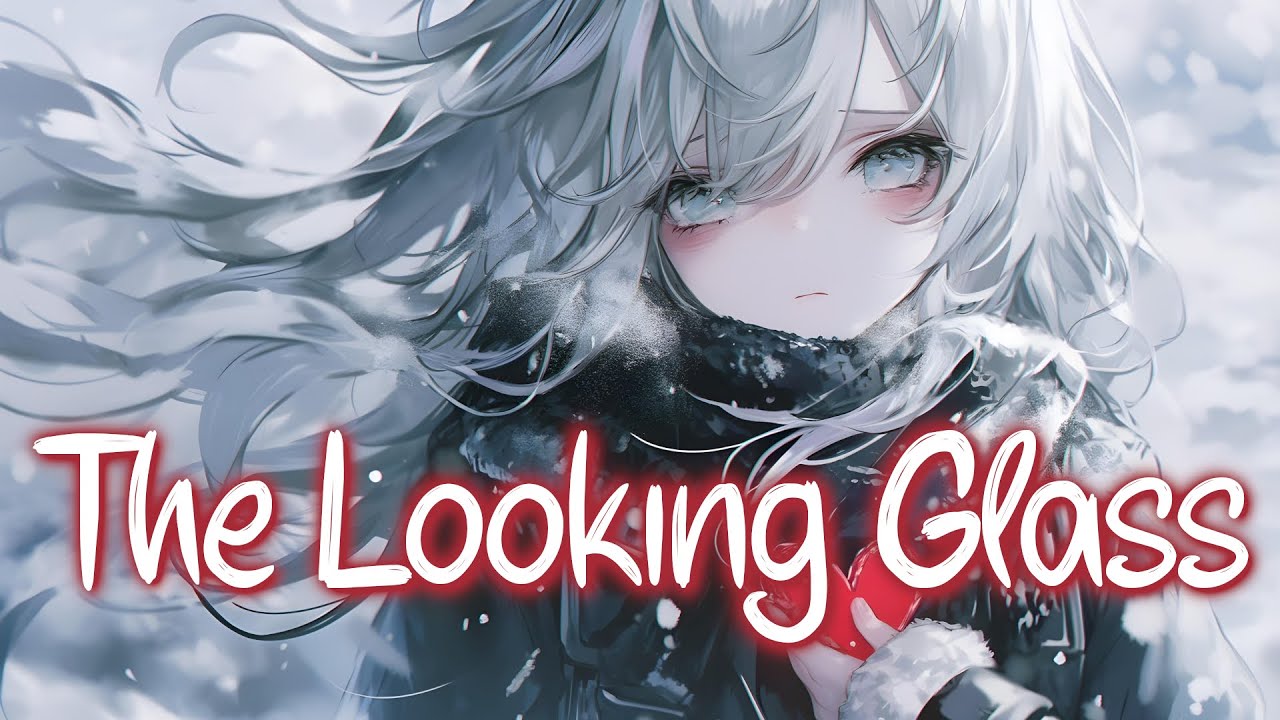 「Nightcore」 The Looking Glass - Anna Yvette & Laura Brehm ♡ (Lyrics)
