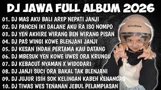 DJ JAWA FULL ALBUM 2026 || DJ MAS AKU BALI AREP NEPATI JANJI - DEMI KOWE 